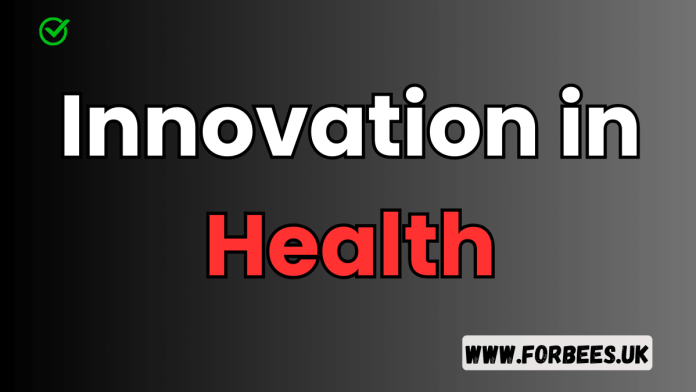 innovation in health is transforming the future of healthcare